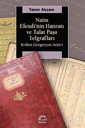Naim Efendi'nin Hatıratı ve Talat Paşa Telgrafları